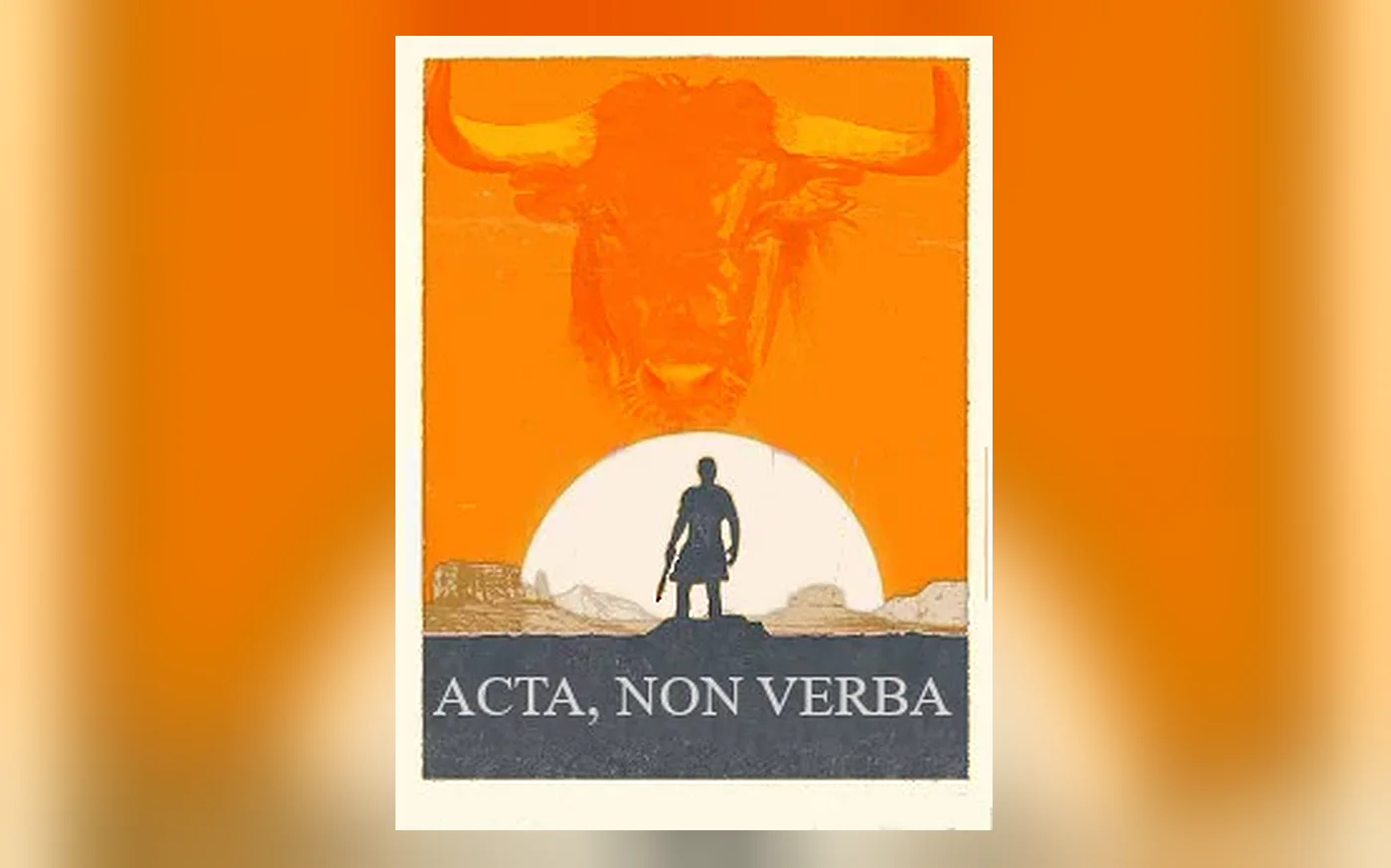 Acta Non Verba key art, a bull's head above a lone gunman silhouetted against the sun